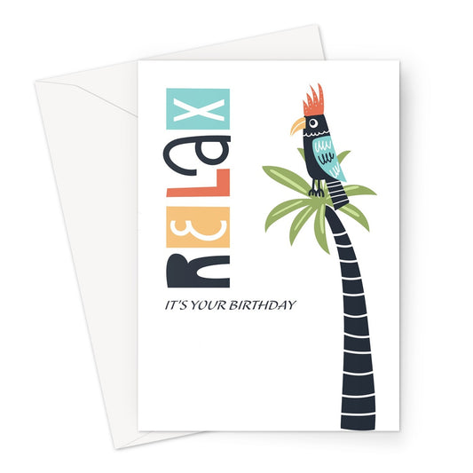 Relax It's Your Birthday Greeting Card